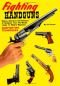 FIGHTING HANDGUNS - History, Adventure and Romance of Handguns from the Muzzle Loader to Modern Magnums