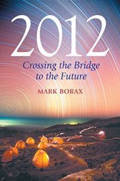 book cover of 2012: Crossing the Bridge to the Future by Mark Borax