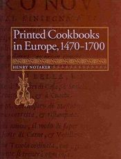book cover of Printed cookbooks in Europe, 1470-1700 : a bibliography of early modern culinary literature by Henry Notaker