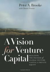 book cover of A Vision for Venture Capital: Realizing the Promise of Global Venture Capital and Private Equity (Winthrop Group) by Peter A. Brooke
