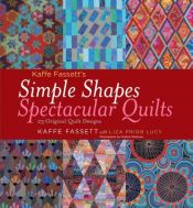 book cover of Kaffe Fassett's Simple Shapes Spectacular Quilts: 23 Original Quilt Designs by Kaffe Fassett