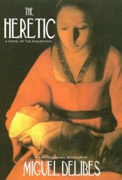 book cover of The heretic : a novel of the Inquisition by Мигель Делибес