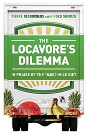 book cover of The Locavore's Dilemma: In Praise of the 10,000-mile Diet by Pierre Desrochers