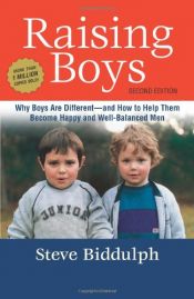 book cover of Raising Boys: Why Boys Are Different - and How to Help Them Become Happy and Well-Balanced Men by Steve Biddulph