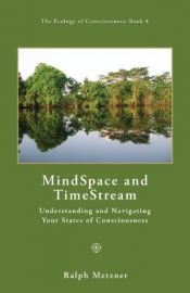 book cover of Mind Space And Time Stream: Understanding and Navigating Your States of Consciousness by Ralph Metzner