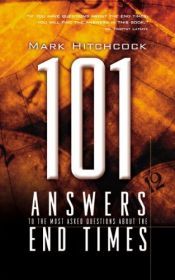 book cover of 101 Answers to the Most Asked Questions about the End Times by Mark Hitchcock