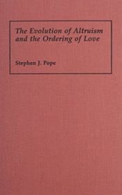 book cover of The evolution of altruism and the ordering of love by Stephen J. Pope