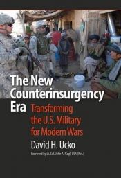 book cover of The New Counterinsurgency Era: Transforming the U.S. Military for Modern Wars by David H. Ucko