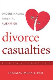 book cover of Divorce casualties : understanding parental alienation by Douglas Darnall