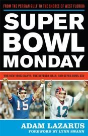 book cover of Super Bowl Monday : from the Persian Gulf to the shores of west Florida : the New York Giants, the Buffalo Bills and Super Bowl XXV by Adam Lazarus