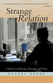 book cover of Strange Relation: A Memoir of Marriage, Dementia, and Poetry by Rachel Hadas