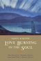Love Burning in the Soul: The Story of Christian Mystics, from Saint Paul to Thomas Merton