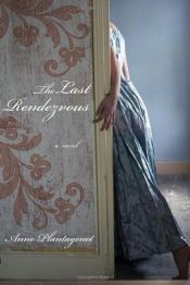 book cover of The Last Rendezvous by Anne Plantagenet