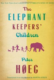 book cover of The Elephant Keepers' Children by Peter Hoeg