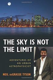 book cover of The Sky Is Not the Limit: Adventures of an Urban Astrophysicist by 닐 디그래스 타이슨