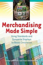 book cover of Merchandising Made Simple: Using Standards and Dynamite Displays to Boost Circulation by Jenny LaPerriere|Trish Tilly