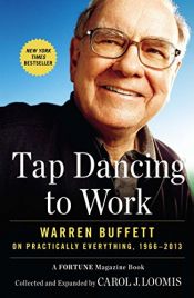 book cover of Tap Dancing to Work: Warren Buffett on Practically Everything, 1966-2013 by Carol J. Loomis