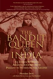 book cover of The Bandit Queen of India: An Indian Woman's Amazing Journey from Peasant to International Legend by Marie-Therese Cuny|Paul Rambali|Phoolan Devi