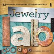 book cover of Jewelry Lab: 52 Experiments, Investigations, and Explorations in Metal (Lab Series) by Melissa Manley