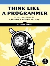 book cover of Think Like a Programmer by V. Anton Spraul