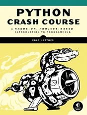 book cover of Python Crash Course: A Hands-On, Project-Based Introduction to Programming by Erich Matthes