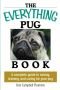 Everything Pug Book: A Complete Guide To Raising, Training, And Caring For Your Pug (Everything: Pets)
