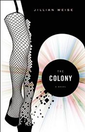 book cover of The Colony by Jillian Weise