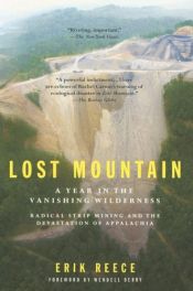 book cover of Lost Mountain: A Year in the Vanishing Wilderness Radical Strip Mining and the Devastation ofAppalachia by Erik Reece