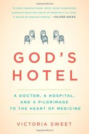 book cover of God's Hotel: A Doctor, a Hospital, and a Pilgrimage to the Heart of Medicine by Victoria Sweet