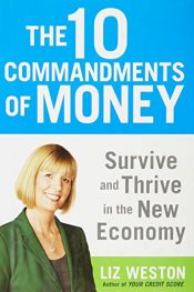 book cover of The 10 Commandments of Money: Survive and Thrive in the New Economy by Liz Weston