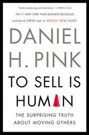 book cover of To Sell Is Human: The Surprising Truth About Moving Others by Daniel H. Pink