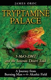 book cover of Tryptamine Palace: 5-MeO-DMT and the Sonoran Desert Toad by James Oroc