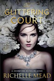 book cover of The Glittering Court by Richelle Mead
