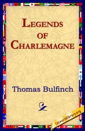 book cover of Legends of Charlemange (Webster's German Thesaurus Edition) by Thomas Bulfinch