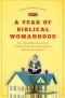 A Year of Biblical Womanhood: How a Liberated Woman Found Herself Sitting on Her Roof, Covering Her Head, and Calling Her Husband 'Master'