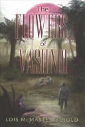 book cover of The Flowers of Vashnoi by Lois McMaster Bujold
