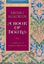 book cover of Henri Nouwen: A Book of Hours by Henri Nouwen