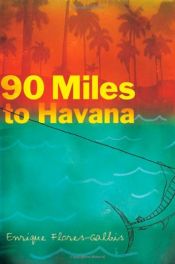 book cover of 90 Miles to Havana by Enrique Flores-Galbis