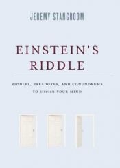 book cover of Einstein's Riddle: Riddles, Paradoxes, and Conundrums to Stretch Your Mind by Jeremy Stangroom
