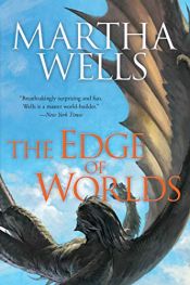 book cover of The Edge of Worlds: Volume Four of the Books of the Raksura by Martha Wells