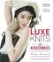 Luxe Knits: The Accessories: Couture Adornments to Knit & Crochet