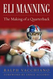 book cover of Eli Manning: The Making of a Quarterback by Ralph Vacchiano