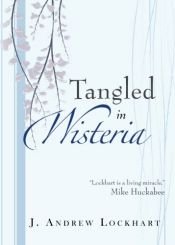 book cover of Tangled in Wisteria by J. Andrew Lockhart