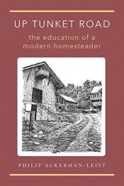book cover of Up Tunket Road: The Education of a Modern Homesteader by Philip Ackerman-Leist