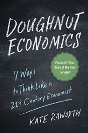book cover of Doughnut Economics: Seven Ways to Think Like a 21st-Century Economist by Kate Raworth
