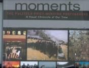 book cover of Moments: The Pulitzer Prize-winning Photographs by Hal Buell