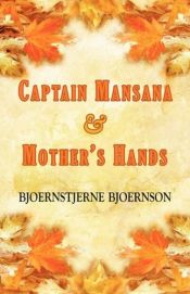 book cover of Captain Mansana & Mothers Hands by Bjoernstjerne Bjoernson