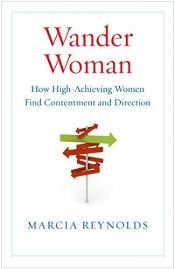 book cover of Wander Woman: How High-Achieving Women Find Contentment and Direction [getAbstract] by Marcia Reynolds