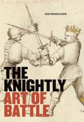 book cover of The knightly art of battle by Ken Mondschein