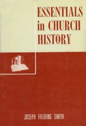book cover of Essentials in Church History: A History of the Church from the Birth of Joseph Smith to the Present Time With Introducto by Joseph Fielding Smith
